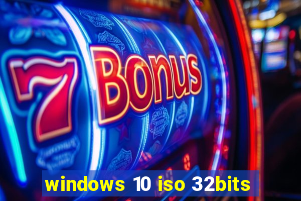 windows 10 iso 32bits